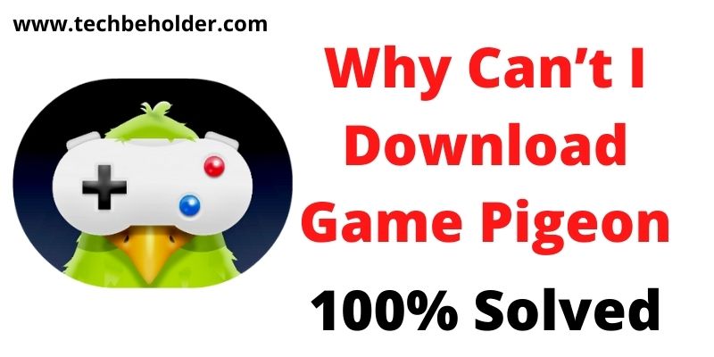 Why Can’t I Download Game Pigeon