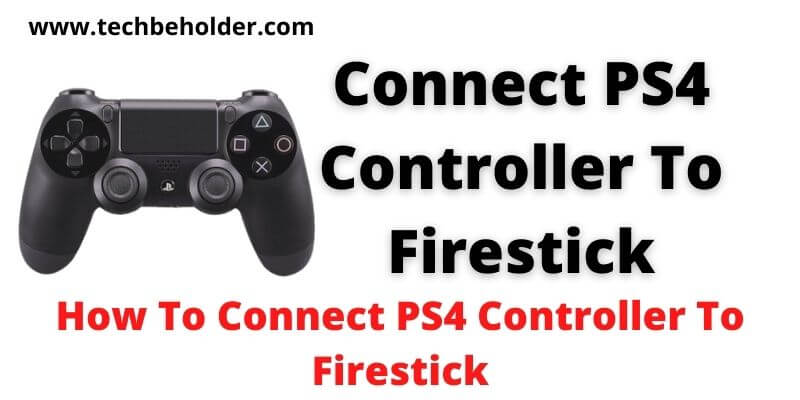 How To Connect PS4 Controller To Firestick