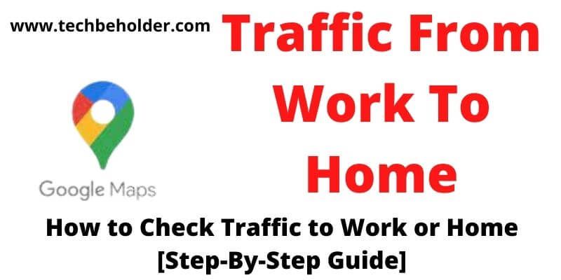 Check Traffic to Work