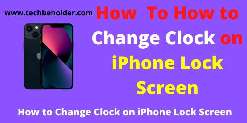How to Change Clock on iPhone Lock Screen