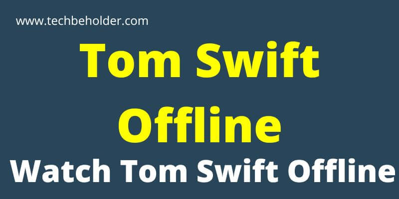 Watch Tom Swift Offline