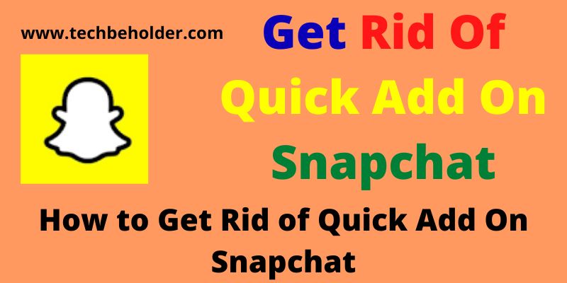 How to Get Rid of Quick Add On Snapchat