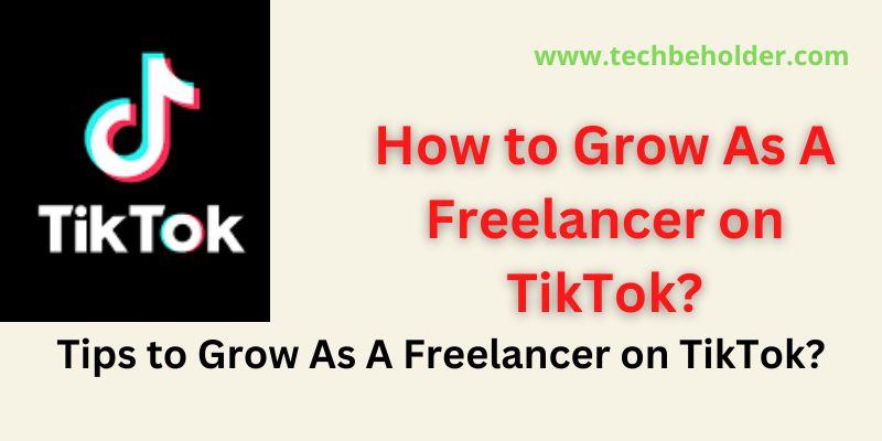 How to Grow As A Freelancer on TikTok